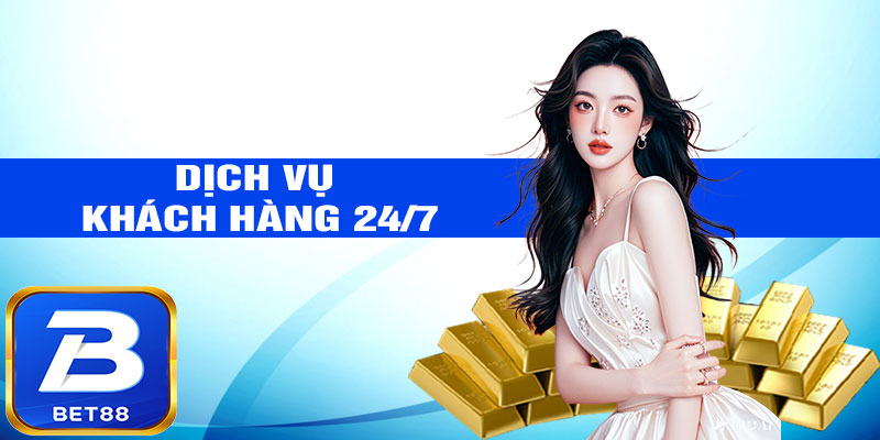 Dịch vụ khách hàng 24/7