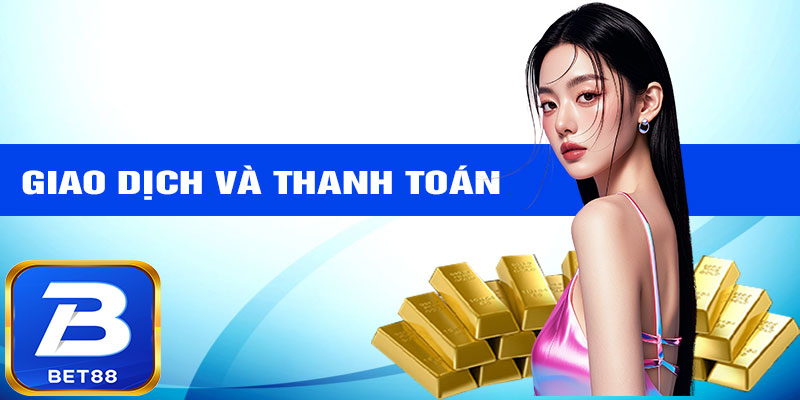 Giao dịch và thanh toán